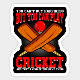 You Can't Buy Happiness But Your Can Play Cricket Sticker